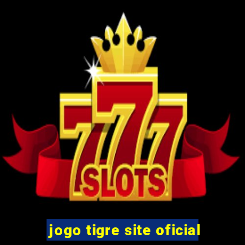 jogo tigre site oficial